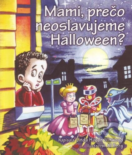Kniha: Mami, prečo neoslavujeme Halloween? (Linda Hacon Winwood). Slovo pre ženy, 2015 Kniha: Mami, prečo neoslavujeme Halloween? (Linda Hacon Winwood). Slovo pre ženy, 2015