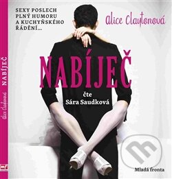 Audiokniha: Nabíječ (Alice Clayton). Mladá fronta, 2015 Audiokniha: Nabíječ (Alice Clayton). Mladá fronta, 2015