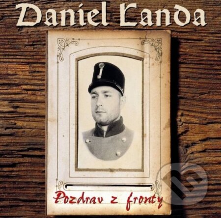 Hudební CD: Daniel Landa: Pozdrav z fronty (Warner Music). Warner Music, 2011 Hudební CD: Daniel Landa: Pozdrav z fronty (Warner Music). Warner Music, 2011