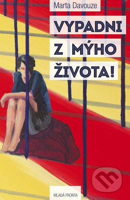 E-kniha: Vypadni z mýho života! (Marta Davouze). Mladá fronta, 2015 E-kniha: Vypadni z mýho života! (Marta Davouze). Mladá fronta, 2015