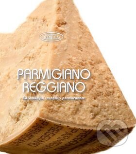 Kniha: Parmigiano reggiano - 50 snadných receptů (Naše vojsko CZ). Naše vojsko CZ, 2015 Kniha: Parmigiano reggiano - 50 snadných receptů (Naše vojsko CZ). Naše vojsko CZ, 2015