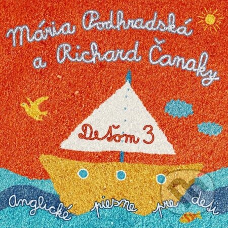 Hudobné CD: Mária Podhradská: Deťom 3 (Hudobné albumy). Hudobné albumy, 2005 Hudobné CD: Mária Podhradská: Deťom 3 (Hudobné albumy). Hudobné albumy, 2005