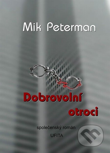 Kniha: Dobrovolní otroci (Mik Peterman). Spencer Hill, 2015 Kniha: Dobrovolní otroci (Mik Peterman). Spencer Hill, 2015