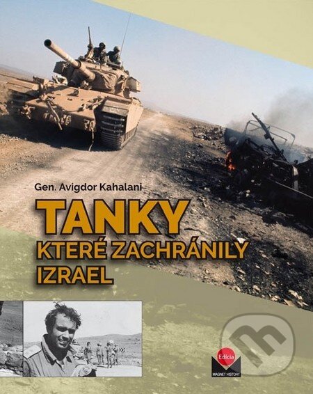 Kniha: Tanky které zachránily Izrael (Avigdor Kahalani). Magnet Press, 2015 Kniha: Tanky které zachránily Izrael (Avigdor Kahalani). Magnet Press, 2015