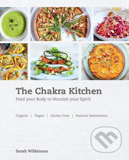 Kniha: The Chakra Kitchen (Sarah Wilkinson). Ryland, Peters and Small, 2015 Kniha: The Chakra Kitchen (Sarah Wilkinson). Ryland, Peters and Small, 2015