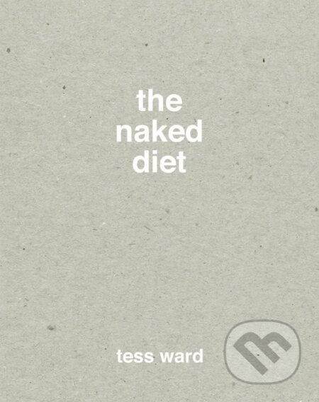 Kniha: The Naked Diet (Tess Ward). Quadrille, 2015 Kniha: The Naked Diet (Tess Ward). Quadrille, 2015