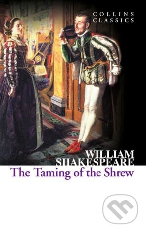 Kniha: The Taming of the Shrew (William Shakespeare). HarperCollins, 2013 Kniha: The Taming of the Shrew (William Shakespeare). HarperCollins, 2013