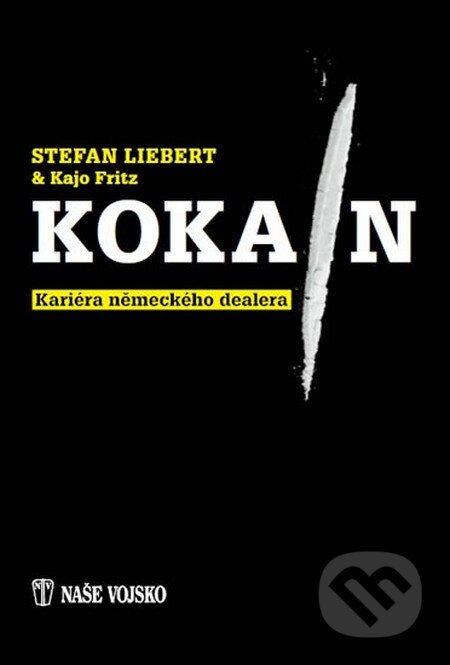 Kniha: Kokain (Kajo Fritz a Stefan Liebert). Naše vojsko CZ, 2015 Kniha: Kokain (Kajo Fritz a Stefan Liebert). Naše vojsko CZ, 2015