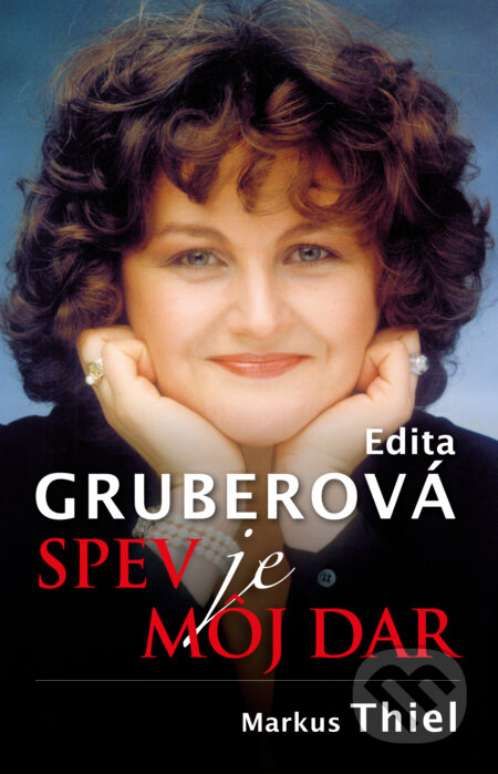 Kniha: Edita Gruberová (Markus Thiel). Slovart, 2018 Kniha: Edita Gruberová (Markus Thiel). Slovart, 2018