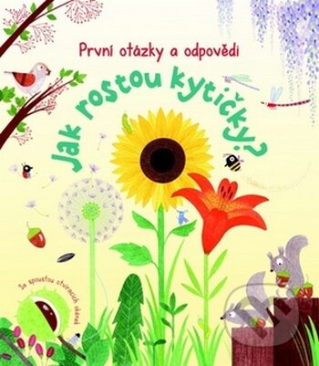 Kniha: Jak rostou kytičky? (Svojtka&Co.). Svojtka&Co., 2015 Kniha: Jak rostou kytičky? (Svojtka&Co.). Svojtka&Co., 2015
