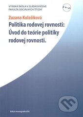 Kniha: Politika rodovej rovnosti (Zuzana Kulašiková). Vysoká škola Danubius, 2008 Kniha: Politika rodovej rovnosti (Zuzana Kulašiková). Vysoká škola Danubius, 2008