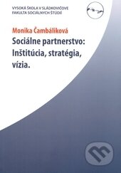 Kniha: Sociálne partnerstvo (Monika Čambáliková). Vysoká škola Danubius, 2008 Kniha: Sociálne partnerstvo (Monika Čambáliková). Vysoká škola Danubius, 2008