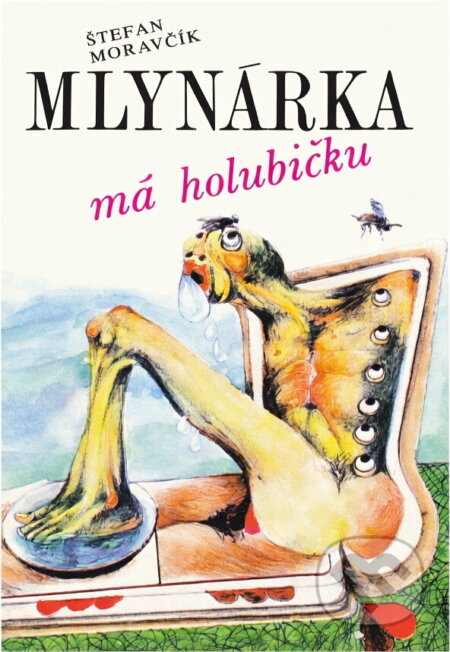Kniha: Mlynárka má holubičku (Štefan Moravčík). Slovenský spisovateľ, 1990 Kniha: Mlynárka má holubičku (Štefan Moravčík). Slovenský spisovateľ, 1990
