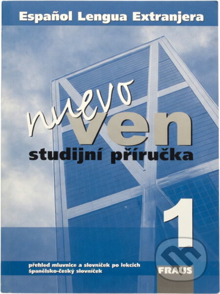 Kniha: Nuevo Ven 1 : studijní příručka : přehled mluvnice a slovníček po lekcích, španělsko-český slovníček = Español lengua extranjera : gramática y vocabulario, vocabulario español-checo (Jitka Fenclová a Kateřina Fousková). Fraus, 2005 Kniha: Nuevo Ven 1 : studijní příručka : přehled mluvnice a slovníček po lekcích, španělsko-český slovníček = Español lengua extranjera : gramática y vocabulario, vocabulario español-checo (Jitka Fenclová a Kateřina Fousková). Fraus, 2005