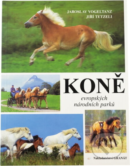 Kniha: Koně evropských národních parků (Jaroslav Vogeltanz a Jiří Tetzeli). Granát, 1997 Kniha: Koně evropských národních parků (Jaroslav Vogeltanz a Jiří Tetzeli). Granát, 1997