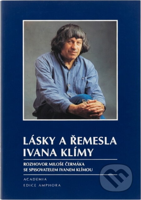 Kniha: Lásky a řemesla Ivana Klímy : rozhovor Miloše Čermáka se spisovatelem Ivanem Klímou (Ivan Klíma). , 1995 Kniha: Lásky a řemesla Ivana Klímy : rozhovor Miloše Čermáka se spisovatelem Ivanem Klímou (Ivan Klíma). , 1995