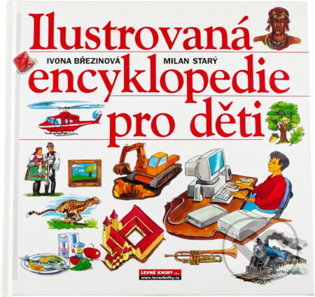 Kniha: Ilustrovaná encyklopedie pro děti (Ivona Březinová). , 2004 Kniha: Ilustrovaná encyklopedie pro děti (Ivona Březinová). , 2004