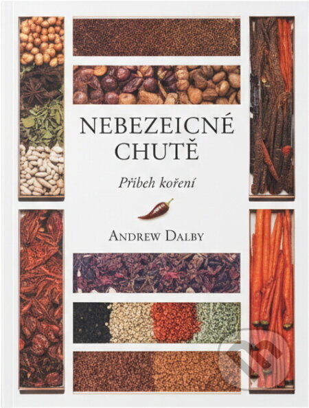 Kniha: Nebezpečné chutě : příběh koření (Andrew Dalby). , 2008 Kniha: Nebezpečné chutě : příběh koření (Andrew Dalby). , 2008