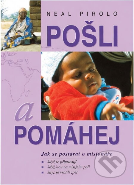Kniha: Pošli a pomáhej : jak se postarat o misionáře (Neal Pirolo). , 1998 Kniha: Pošli a pomáhej : jak se postarat o misionáře (Neal Pirolo). , 1998