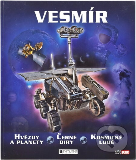 Kniha: Vesmír : hvězdy a planety, černé díry, kosmické lodě (Mike Goldsmith). Fragment, 2011 Kniha: Vesmír : hvězdy a planety, černé díry, kosmické lodě (Mike Goldsmith). Fragment, 2011