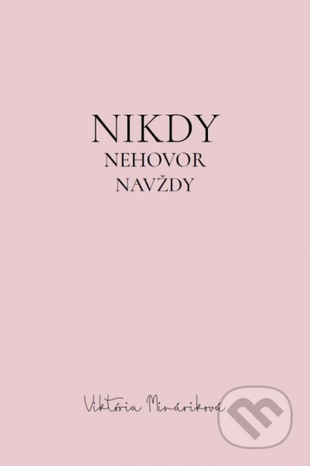 Kniha: Nikdy nehovor navždy (Viktória Mináriková). FemCode, 2023 Kniha: Nikdy nehovor navždy (Viktória Mináriková). FemCode, 2023