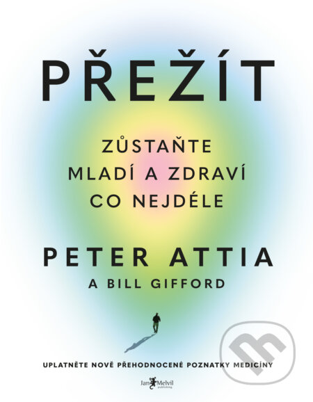 Kniha: Přežít (Bill Gifford a Peter Attia). Jan Melvil publishing, 2023 Kniha: Přežít (Bill Gifford a Peter Attia). Jan Melvil publishing, 2023