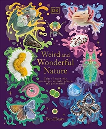 Kniha: Weird and Wonderful Nature (Ben Hoare). Dorling Kindersley, 2023 Kniha: Weird and Wonderful Nature (Ben Hoare). Dorling Kindersley, 2023
