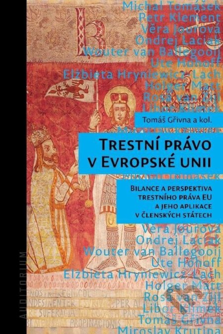 Kniha: Trestní právo v Evropské unii (Tomáš Gřivna). Auditorium, 2023 Kniha: Trestní právo v Evropské unii (Tomáš Gřivna). Auditorium, 2023