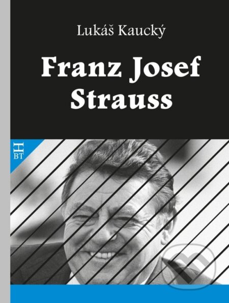 Kniha: Franz Josef Strauss (Lukáš Kaucký). Havlíček Brain Team, 2023 Kniha: Franz Josef Strauss (Lukáš Kaucký). Havlíček Brain Team, 2023