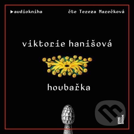 Audiokniha: Houbařka (Viktorie Hanišová). OneHotBook, 2023 Audiokniha: Houbařka (Viktorie Hanišová). OneHotBook, 2023