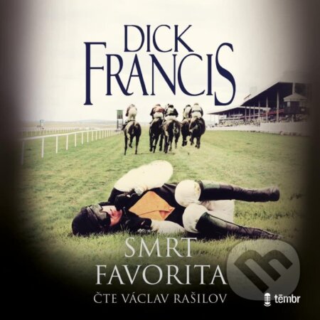 Audiokniha: Smrt favorita (Dick Francis). Témbr, 2023 Audiokniha: Smrt favorita (Dick Francis). Témbr, 2023