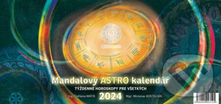 Mandalový ASTRO kalendár 2024 - stolový (týždenný) (Miroslav Kostelník a Štefánia Matis). MANDALAND, 2023 Mandalový ASTRO kalendár 2024 - stolový (týždenný) (Miroslav Kostelník a Štefánia Matis). MANDALAND, 2023
