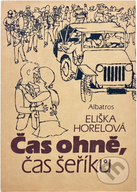 Kniha: Čas ohně, čas šeříků (Eliška Horelová). , 1985 Kniha: Čas ohně, čas šeříků (Eliška Horelová). , 1985