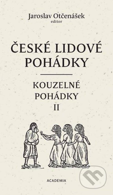 Kniha: České lidové pohádky III: Kouzelné pohádky 2 (Jaroslav Otčenášek). Academia, 2023 Kniha: České lidové pohádky III: Kouzelné pohádky 2 (Jaroslav Otčenášek). Academia, 2023