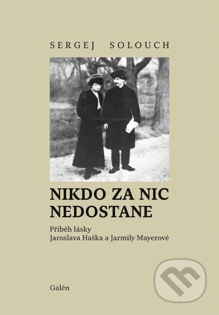 Kniha: Nikdo za nic nedostane (Sergej Solouch). Galén, 2023 Kniha: Nikdo za nic nedostane (Sergej Solouch). Galén, 2023