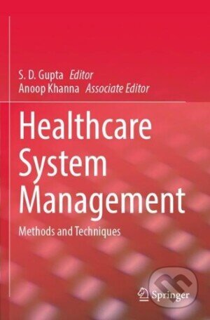 Kniha: Healthcare System Management (S.D. Gupta). Springer Verlag, 2023 Kniha: Healthcare System Management (S.D. Gupta). Springer Verlag, 2023