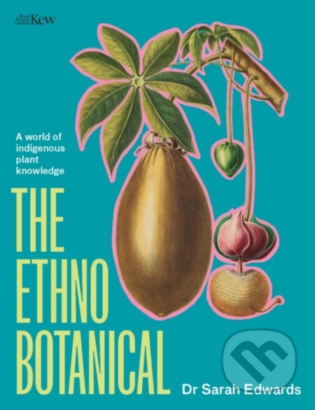 Kniha: The Ethnobotanical (Sarah Edwards). Greenfinch, 2023 Kniha: The Ethnobotanical (Sarah Edwards). Greenfinch, 2023