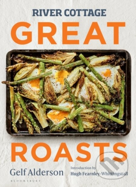 Kniha: River Cottage Great Roasts (Gelf Alderson). Bloomsbury, 2023 Kniha: River Cottage Great Roasts (Gelf Alderson). Bloomsbury, 2023
