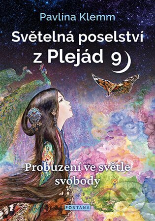 Kniha: Světelná poselství z Plejád 9 (Pavlína Klemm). Fontána, 2023 Kniha: Světelná poselství z Plejád 9 (Pavlína Klemm). Fontána, 2023
