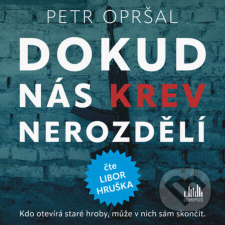 Audiokniha: Dokud nás krev nerozdělí (Petr Opršal). Cosmopolis, 2023 Audiokniha: Dokud nás krev nerozdělí (Petr Opršal). Cosmopolis, 2023