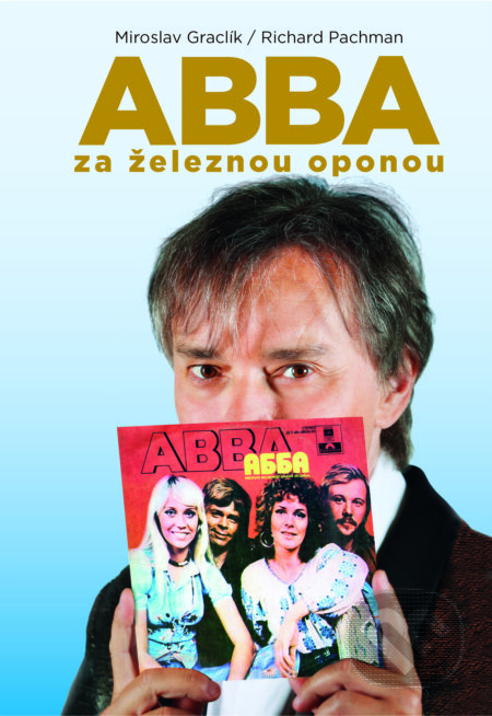 Kniha: ABBA za železnou oponou (Miroslav Graclík a Richard Pachman). MV knihy, 2023 Kniha: ABBA za železnou oponou (Miroslav Graclík a Richard Pachman). MV knihy, 2023