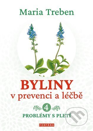Kniha: Byliny v prevenci a léčbě 4. (Maria Treben). Fontána, 2023 Kniha: Byliny v prevenci a léčbě 4. (Maria Treben). Fontána, 2023