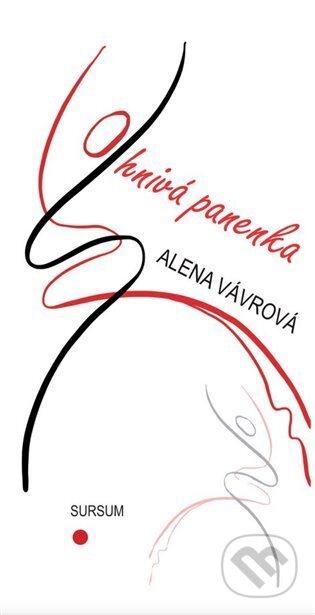 Kniha: Ohnivá panenka (Alena Vávrová). Sursum, 2023 Kniha: Ohnivá panenka (Alena Vávrová). Sursum, 2023