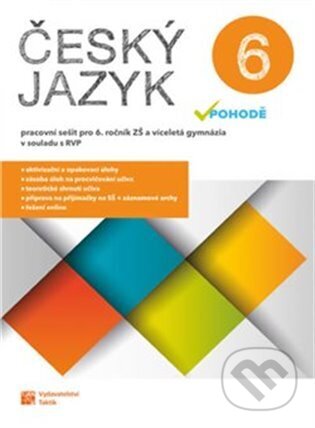 Kniha: Český jazyk v pohodě 6 - pracovní sešit (Taktik). Taktik, 2023 Kniha: Český jazyk v pohodě 6 - pracovní sešit (Taktik). Taktik, 2023