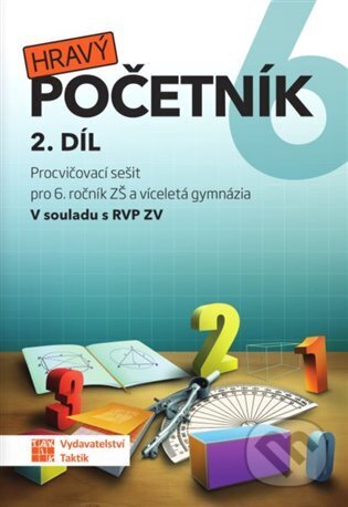 Kniha: Hravý početník 6 - 2. díl (Taktik). Taktik, 2023 Kniha: Hravý početník 6 - 2. díl (Taktik). Taktik, 2023
