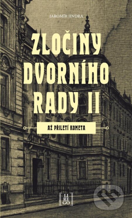 Kniha: Zločiny dvorního rady II. (Jaromír Jindra). Lirego, 2023 Kniha: Zločiny dvorního rady II. (Jaromír Jindra). Lirego, 2023