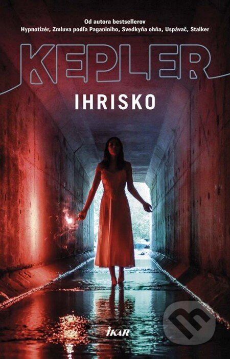 Kniha: Ihrisko (Lars Kepler). Ikar, 2016 Kniha: Ihrisko (Lars Kepler). Ikar, 2016