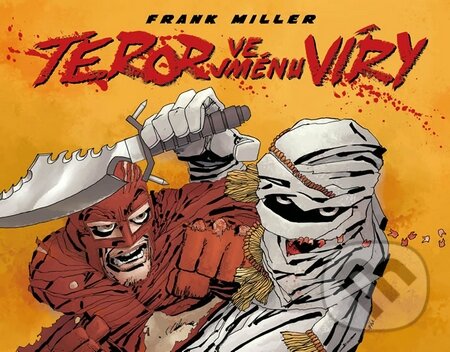 Kniha: Teror ve jménu víry (Frank Miller). ComicsCentrum, 2015 Kniha: Teror ve jménu víry (Frank Miller). ComicsCentrum, 2015