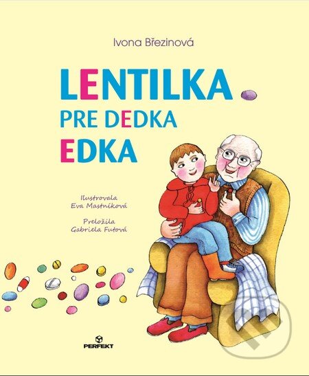 Kniha: Lentilka pre dedka Edka (Ivona Březinová). Perfekt, 2015 Kniha: Lentilka pre dedka Edka (Ivona Březinová). Perfekt, 2015
