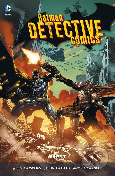 Kniha: Batman Detective Comics 4: Trest (Andy Clarke, Jason Fabok a John Layman). BB/art, 2015 Kniha: Batman Detective Comics 4: Trest (Andy Clarke, Jason Fabok a John Layman). BB/art, 2015